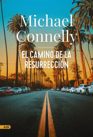 Title: El camino de la resurrección (AdN), Author: Michael Connelly