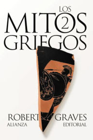 Title: Los mitos griegos, 2, Author: Robert Graves