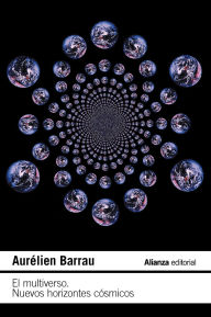 Title: El multiverso: Nuevos horizontes cósmicos, Author: Aurélien Barrau