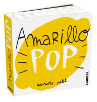 Title: Amarillo Pop / Pop Yellow, Author: Aurore Petit