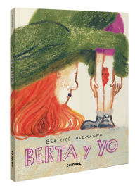 Title: Berta y yo / Berta and I, Author: Beatrice Alemagna