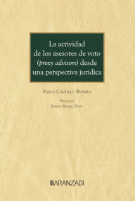 Title: La actividad de los asesores de voto (proxy advisors) desde una perspectiva jurídica, Author: Pablo Castillo Rovira