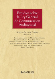 Title: Estudios sobre la ley general de comunicación audiovisual, Author: Alberto Palomar Olmeda