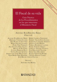 Title: El Fiscal de su vida: Guía Práctica de los Procedimientos en los que interviene el Ministerio Fiscal, Author: Antonio Ruiz-Risueño Riera