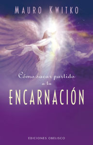 Title: Cómo sacar partido a su encarnación, Author: Mauro Kwitko