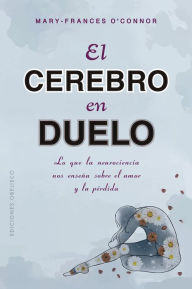 Title: Cerebro en duelo, El, Author: Mary-Frances O'Connor