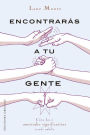 Encontrarás a tu gente: Cómo hacer amistades significativas siendo adulto