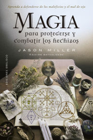 Title: Magia para protegerse y combatir los hechizos, Author: Jason Miller