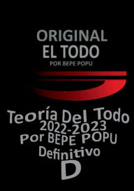 Title: El Todo TeorÃ¯Â¿Â½a Por BEPE POPU: La teorÃ¯Â¿Â½a del TODO Definitivo Por BEPE POPU, Author: Bepe Popu