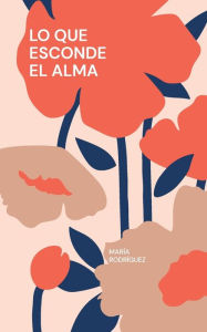 Title: Lo que esconde el alma, Author: Marïa Rodrïguez