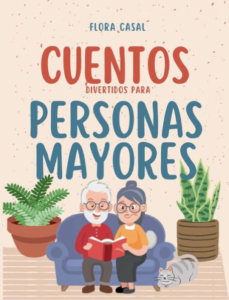Cuentos divertidos para personas mayores: Breves, en letra grande, fï¿½ciles de Leer - Ideales para mantener la Memoria Activa y Estimular la mente