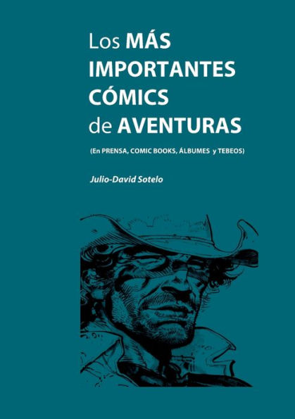 Los más importantes cómics de aventuras: En prensa, cómics books, álbumes y tebeos