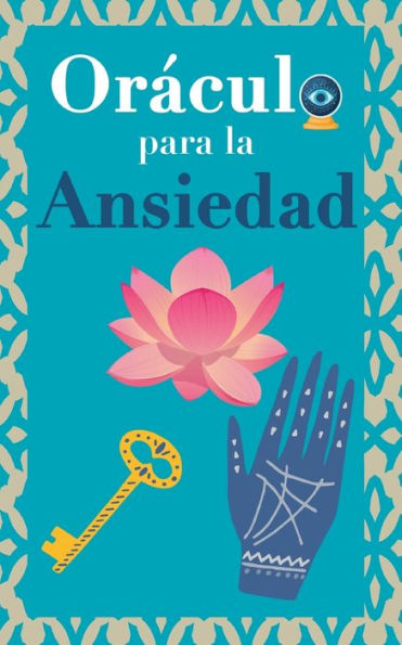 Oráculo para la ansiedad: Calma tu ansiedad. Pregunta al Libro Oráculo y te responderá. Tu guía para tomar las decisiones correctas