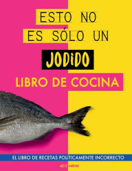 Title: Esto no es sÃ¯Â¿Â½lo un jodido libro de cocina: El libro de recetas polÃ¯Â¿Â½ticamente incorrecto. Libro de cocina original. Libro de recetas. Regalo para jÃ¯Â¿Â½venes, Author: Grete Garrido