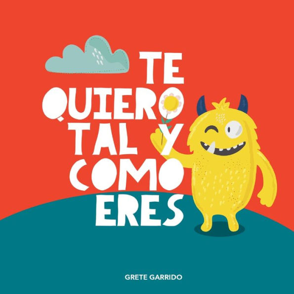 Te quiero tal y como eres: Un libro sobre la aceptación, la tolerancia, la inclusión, la amabilidad. Educar las emociones. Inteligencia emocional para niños