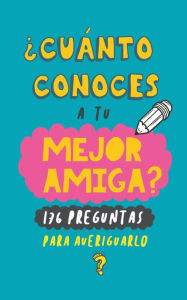 Title: ¿Cuánto conoces a tu mejor amiga?: 176 preguntas para averiguarlo. Regalo para mejor amiga. Regalo para BFF. Regalo cumpleaños para amiga, Author: Grete Books