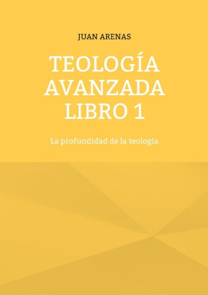 TeologÃ¯Â¿Â½a avanzada libro 1: La profundidad de la teologÃ¯Â¿Â½a