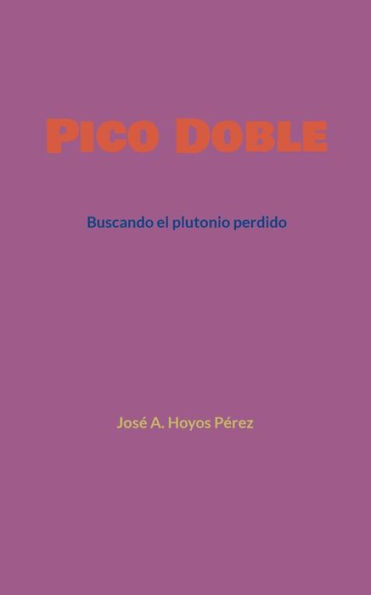 Pico Doble: Buscando el plutonio perdido