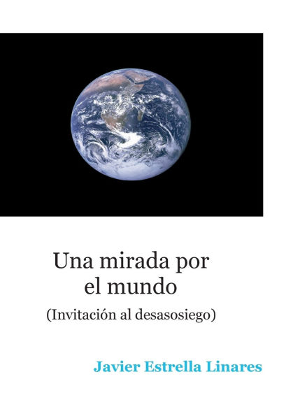 Una mirada por el mundo: Invitaciï¿½n al desasosiego