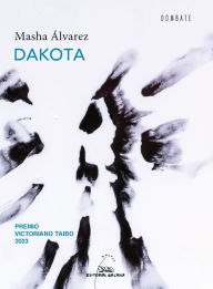 Title: Dakota (XV Premio Victoriano Taibo 2023), Author: Masha Álvarez