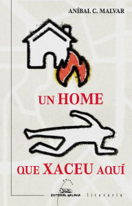 Title: Un home que xaceu aquí, Author: Aníbal Calvo Malvar