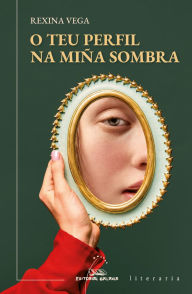 Title: O teu perfil na miña sombra: Diario dunha nai, Author: Xina Vega