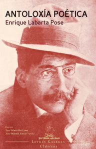 Title: Antoloxía poética de Enrique Labarta Pose, Author: Enrique Labarta Pose