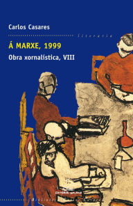 Title: Á marxe, 1999. Obra xornalística VIII, Author: Carlos Casares