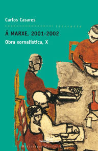 Title: Á marxe 2001-2002. Obra xornalística X, Author: Carlos Casares