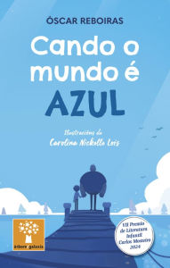 Title: Cando o mundo é azul (Premio Carlos Mosteiro 2024), Author: Carolina Nickelle Lois