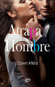 Title: Atrapa a ese hombre, Author: Dawn Atkins