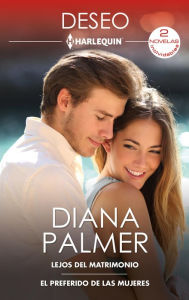 Title: Lejos del matrimonio - El preferido de las mujeres, Author: Diana Palmer