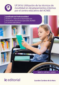 Title: Utilización de las técnicas de movilidad en desplazamientos internos por el centro educativo del ACNEE. SSCE0112, Author: Lourdes Cordero de la Hera