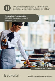 Title: Preparación y servicio de bebidas y comidas rápidas en el bar. HOTR0208, Author: Matilde Laura Charquero Gómez