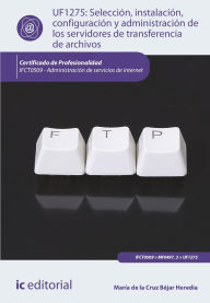 Title: Selección, instalación, configuración y administración de los servidores de transferencia de archivos. IFCT0509, Author: María de la Cruz Béjar Heredia