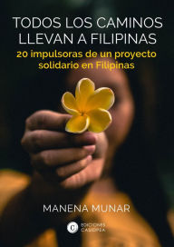 Title: Todos los caminos llevan a Filipinas: 20 impulsoras de un proyecto solidario en Filipinas, Author: Manena Munar