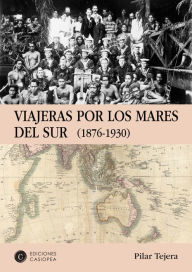 Title: Viajeras por los Mares del Sur: 1876-1930, Author: Pilar Tejera Osuna