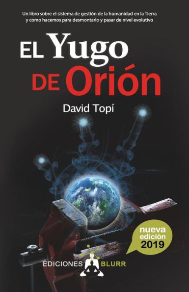 El Yugo de OriÃ¯Â¿Â½n (2019): Un libro sobre el sistema de gestiÃ¯Â¿Â½n de la humanidad en la Tierra y como hacemos para pasar de nivel evolutivo