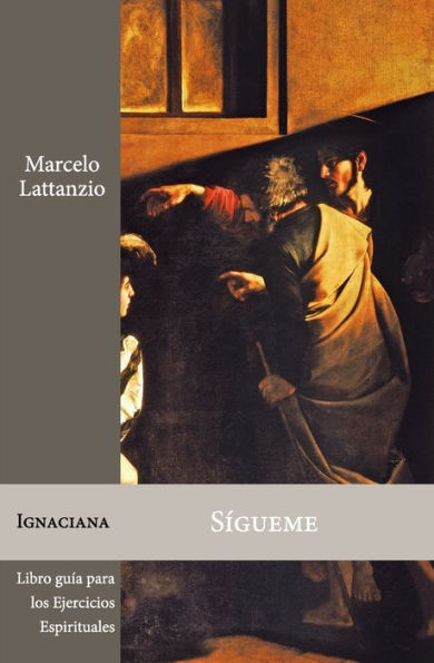 Sï¿½gueme: Libro guï¿½a para los Ejercicios espirituales de San Ignacio de Loyola