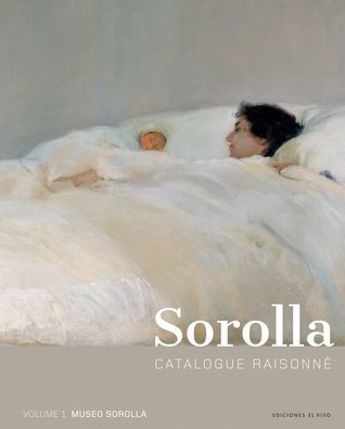 Sorolla Catalogue Raisonne. Painting Collection of The Museo Sorolla