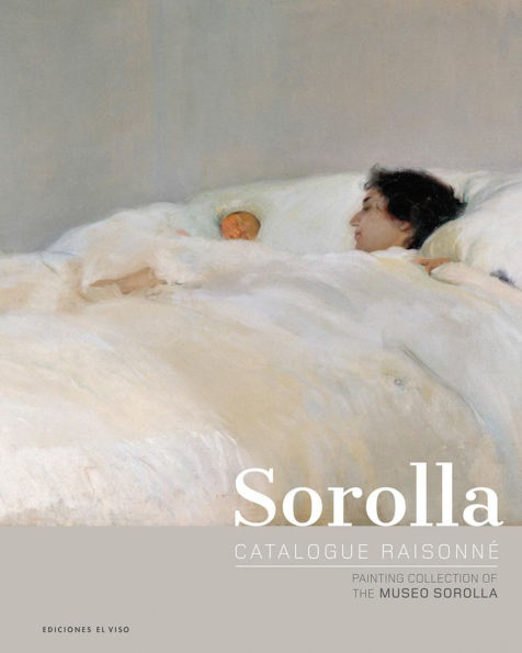 Sorolla Catalogue Raisonne. Painting Collection of The Museo Sorolla