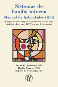 Title: Sistemas de familia interna: Manual de habilidades (IFS), Author: Frank G. Anderson