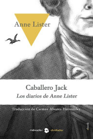 Title: Caballero Jack: Los diarios de Anne Lister, Author: Anne Lister