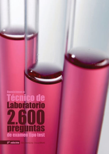 Oposiciones a Técnico de Laboratorio: 2.600 preguntas de examen tipo test [2a. Ed]