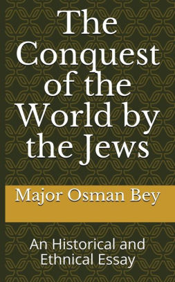 The Conquest of the World by the Jews: An Historical and Ethnical Essay