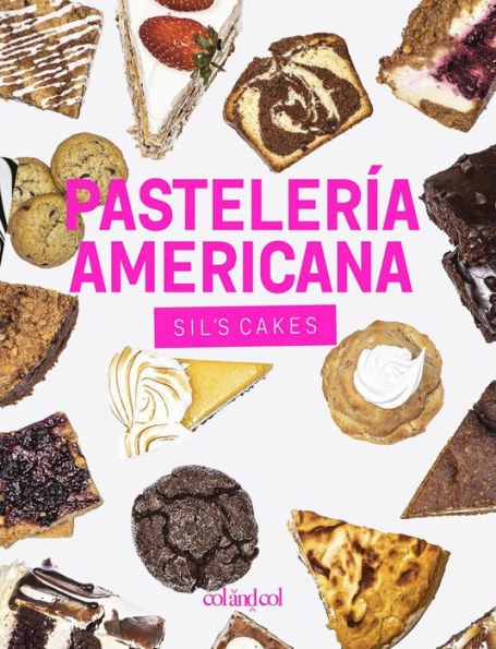 Pastelería americana. Sil's cakes: Desde los brownies hasta las cheesecakes, más de 90 recetas con todo el sabor made in USA