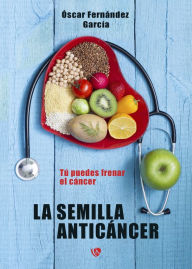 Title: La semilla anticáncer, Author: Óscar Fernández García