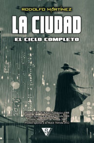 Title: La Ciudad: El ciclo completo, Author: Rodolfo Martínez