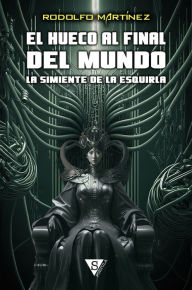 Title: La simiente de la Esquirla, Author: Rodolfo Martínez
