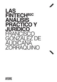 Title: Las fintech B2C: análisis práctico y jurídico, Author: Francisco González de Audicana Zorraquino